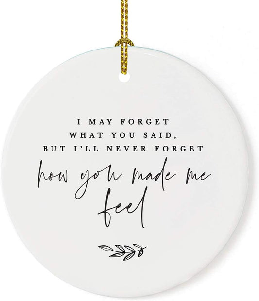 Andaz Press Round Ceramic Porcelain Christmas Tree Ornament for Teacher Thank You Appreciation Graduation Gift, Teacher, I May Forget What You Said, But I'll Never Forget How You Made Me Feel, 1-Pack