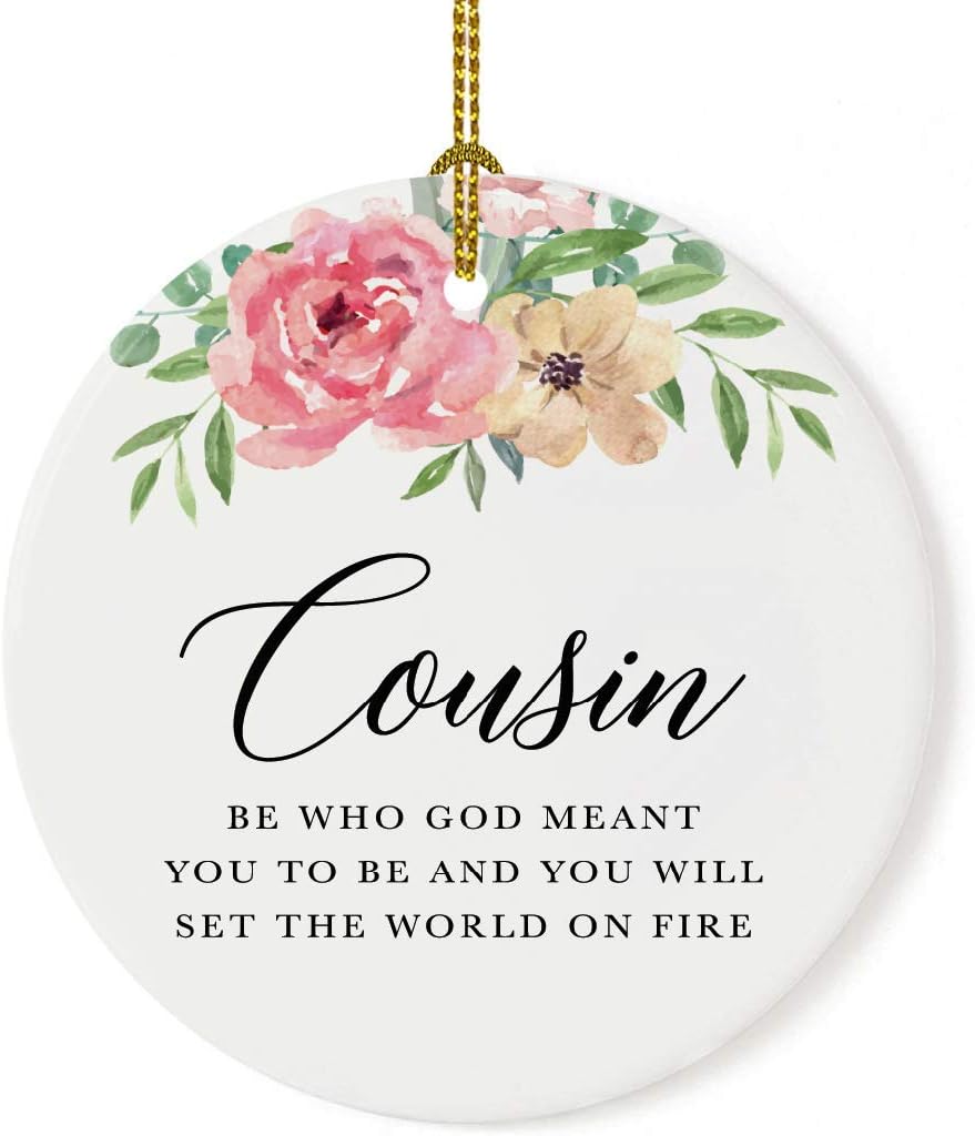 Andaz Press Round Ceramic Porcelain Christmas Tree Ornament Keepsake Gift for Cousins, Cousin Be Who God Meant You to Be and You Will Set The World On Fire, 1-Pack